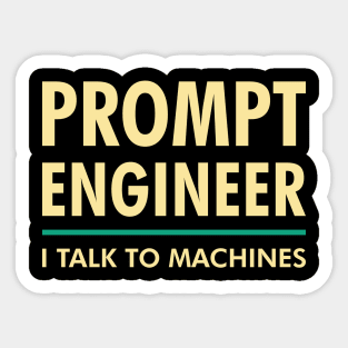 Prompt Engineer I Talk to Machines AI/ML Geek & Nerd Design Sticker